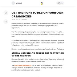 GET THE RIGHT TO DESIGN YOUR OWN CREAM BOXES — chellmit