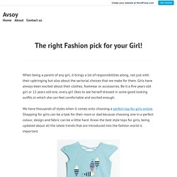The right Fashion pick for your Girl! – Avsoy