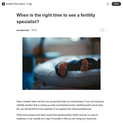 When is the right time to see a fertility specialist?