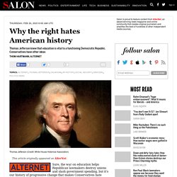 Why the right hates American history