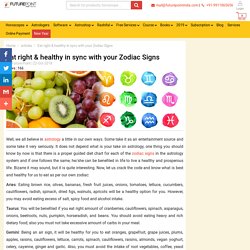 Eat right & healthy in sync with your Zodiac Signs