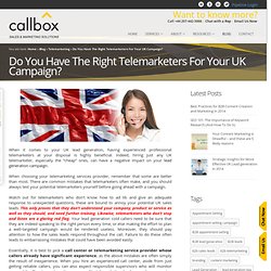 Do You Have The Right Telemarketers For Your UK Campaign?