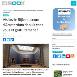 Visitez le Rijksmuseum d'Amsterdam depuis chez vous et gratuitement !