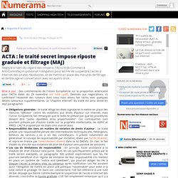 ACTA : le traité secret impose riposte graduée et filtrage (MAJ)