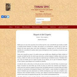 Riquet el del Copete - Charles Perrault - Ciudad Seva - Luis López Nieves