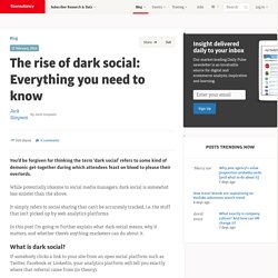 The rise of dark social: Everything you need to know