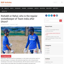 Rishabh or Rahul, who is the regular wicketkeeper of Team India after Dhoni?