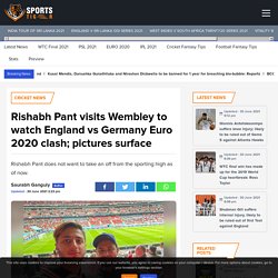 Rishabh Pant visits Wembley to watch England vs Germany Euro 2020 clash; pictures surface