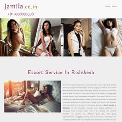 Rishikesh Celebrity Escort Services Rishikesh Call Girls