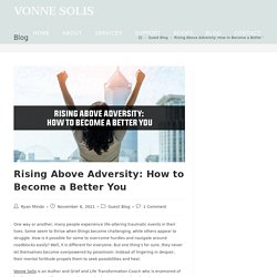 Rising Above Adversity: How to Become a Better You - Vonne Solis