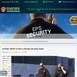 At-Risk: When to Hire a Private Security Team