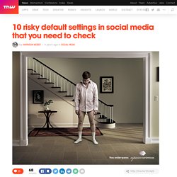 10 risky default settings in social media that you need to check - TNW Social Media