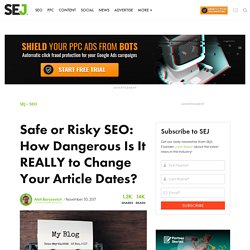 How Risky Is It REALLY to Change Your Article Dates for SEO?