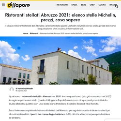 Ristoranti stellati Abruzzo 2021: elenco stelle Michelin, prezzi, cosa sapere