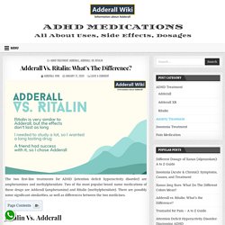 Ritalin Vs. Adderall: Differences, Side Effects, Dosage » Adderall Wiki