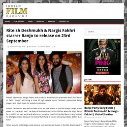 Riteish Deshmukh & Nargis Fakhri starrer Banjo to release on 23rd September