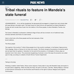 Tribal rituals to feature in Mandela's state funeral