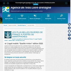 Les plus belles rivières de France à portée de smartphones - Agence - Agence de l'eau Loire-bretagne