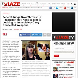 Federal Judge Now Throws Up Roadblock for Those In Illinois Looking to Immediately Carry Concealed Weapons