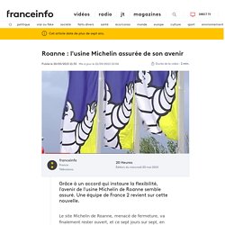 vidéo 1 - Roanne : l'usine Michelin assurée de son avenir