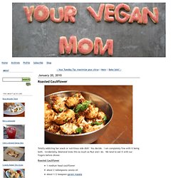 Roasted Cauliflower - Your Vegan Mom