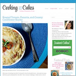 Roasted Tomato, Pancetta, and Creamy Cauliflower Risotto » Cooking with Cakes