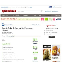 Roasted Garlic Soup with Parmesan Cheese Recipe at Epicurious.com