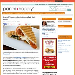 Recipe: Roasted Tomatoes, Fresh Mozzarella & Basil Panini