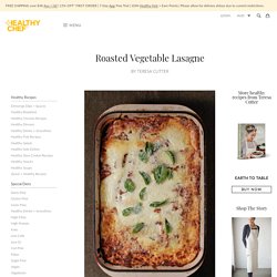 Roasted Vegetable Lasagne Recipe - The Healthy Chef