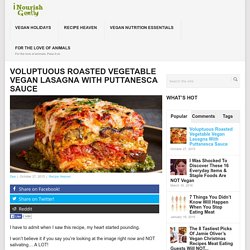 Roasted Vegetable Lasagna: Voluptous Vegan Lasagna