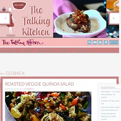 Roasted Veggie Quinoa Salad - The Talking Kitchen - The Talking Kitchen