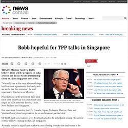 Robb hopeful for TPP talks in Singapore