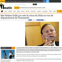 Moi Robert Gallo j'ai crée le virus du Sida en vue de dépopulation de l'humanité