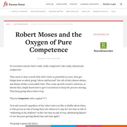Robert Moses and the Oxygen of Pure Competence
