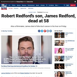 Robert Redford's son, James Redford, dead at 58