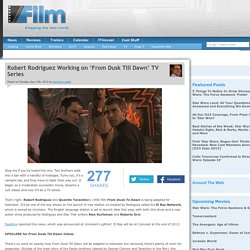Robert Rodriguez Working on ‘From Dusk Till Dawn’ TV Series