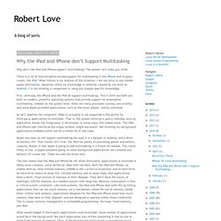 Robert Love: Why the iPad and iPhone don’t Support Multitasking