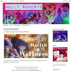 Molly Roberts Magick: 3 Simple Spreads for Witchy Wellness
