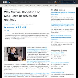 Why Michael Robertson of Mp3Tunes deserves our gratitude — Tech News and Analysis (Build 20110814042011)