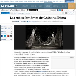 Culture : Les robes fantômes de Chiharu Shiota