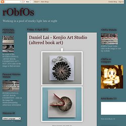 rObfOs: Daniel Lai - Kenjio Art Studio (altered book art)
