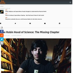 The Robin Hood of Science: The Missing Chapter