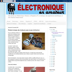 Électronique en amateur: Robot à base de moteurs pas à pas (Arduino)