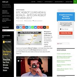 BTC Robot 2.0 Review & Bonus - Bitcoin Robot Review 2017 - ADZvault