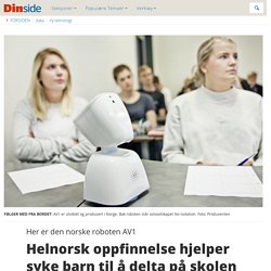 Her er den norske roboten&nbsp;AV1 - Helnorsk oppfinnelse hjelper syke barn til å delta på skolen