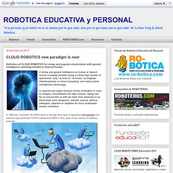 ROBOTICA EDUCATIVA y PERSONAL: CLOUD ROBOTICS new paradigm is near