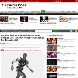 Applied Robotics: How Robots Could Change Life - DARPA Robotics Challenge For Disaster Aid : Tech
