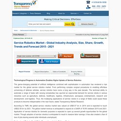Service Robotics Market - Global Industry Analysis, Size, Share, Growth, Trends and Forecast 2015 - 2021