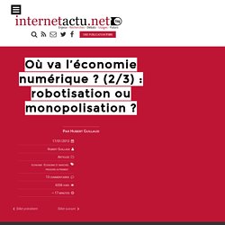 Où va l’économie numérique ? (2/3) : robotisation ou monopolisation