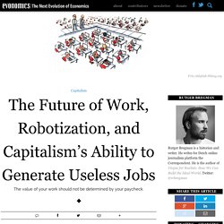 The Future of Work, Robotization, and Capitalism’s Ability to Generate Useless Jobs
